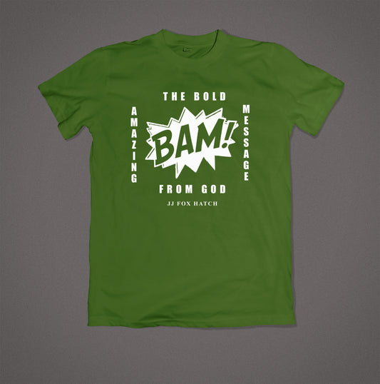 BAM! PRE ORDER! | Bold Amazing Message! T-Shirt KELLY GREEN